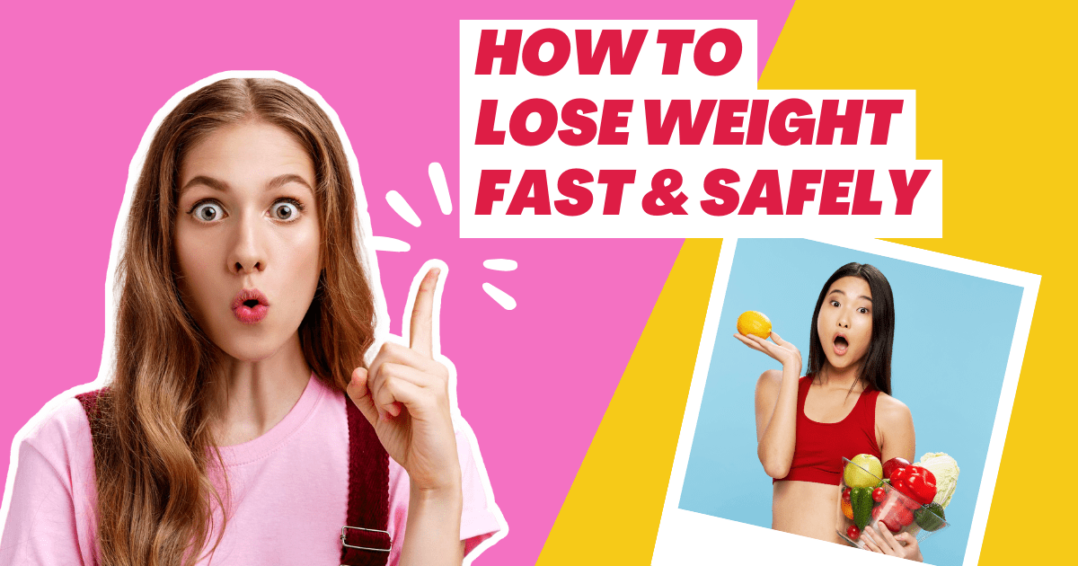 How to Lose Weight Fast – and Safely
